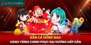 Bắn Cá Hồng Bao - Hành Trình Chinh Phục Đại Dương Hấp Dẫn 