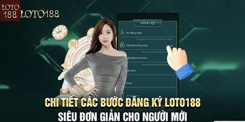 Cách thức đăng ký loto188 nhanh chóng