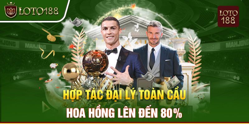 Chính sách làm đại lý Loto188 kiếm hoa hồng cực cao