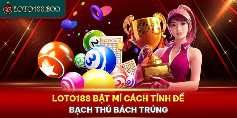 Hướng Dẫn Cách Tính Đề Bạch Thủ Dễ Trúng Dành Cho Tân Thủ