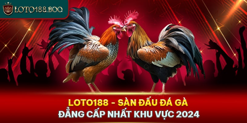 Đá gà Loto188 