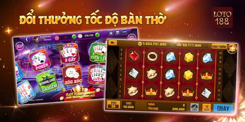 Thư viện game đổi thưởng Loto188 đa dạng, chất lượng